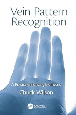 vein pattern recognition a privacy enhancing biometric 1st edition chuck wilson 1138115312, 978-1138115316