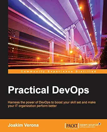 practical devops harness the power of devops to boost your skill set and make your it organization perform