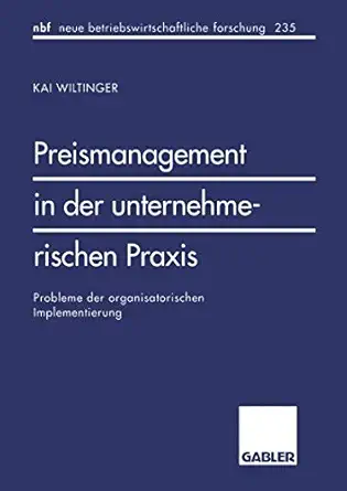 preismanagement in der unternehmerischen praxis probleme der organisatorischen implementierung 235 1st