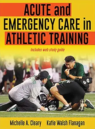 acute and emergency care in athletic training 1st edition michelle a cleary ,katie walsh flanagan 1492536539,