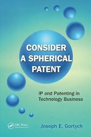 consider a spherical patent 1st edition joseph e e gortych 1439888051, 978-1439888056