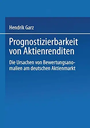 prognostizierbarkeit von aktienrenditen die ursachen von bewertungsanomalien am deutschen aktienmarkt 1st