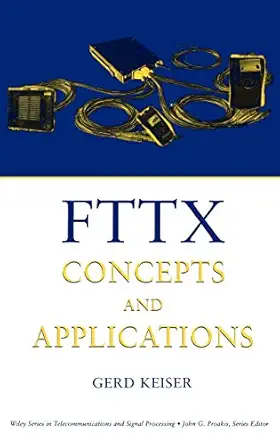 fttx concepts and applications 1st edition gerd keiser 0471704202, 978-0471704201