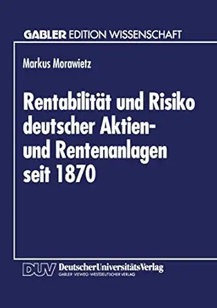 rentabilita t und risiko deutscher aktien und rentenanlagen seit 1870 eine bera 1/4cksichtigung von
