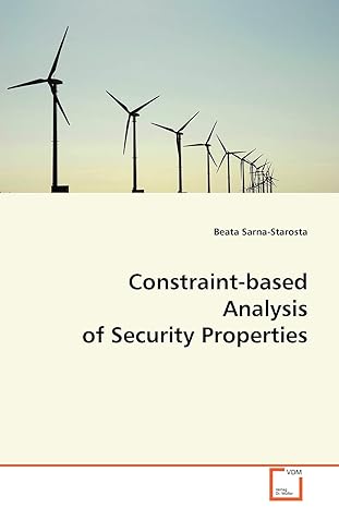 constraint based analysis of security properties 1st edition beata sarna starosta 3639071867, 978-3639071863