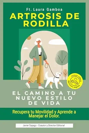 artrosis de rodilla el camino a tu nuevo estilo de vida gua a pra ctica con ejercicios seguros en casa y ha
