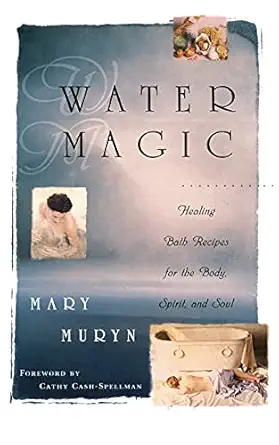 water magic healing bath recipes for the body spirit and soul 1st edition mary muryn ,cathy cash spellman