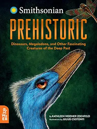 prehistoric dinosaurs megalodons and other fascinating creatures of the deep past 1st edition kathleen