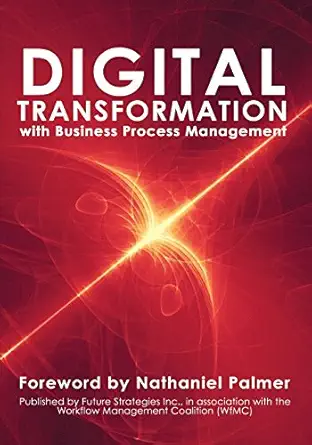 digital transformation with business process management bpm transformation and real world execution 1st