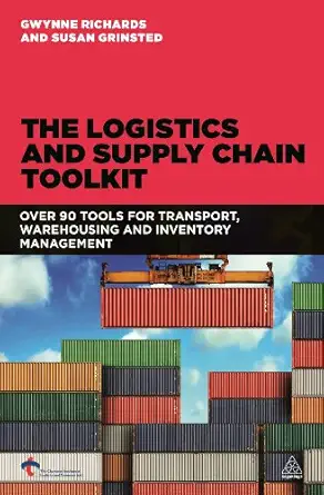 the logistics and supply chain toolkit over 90 tools for transport warehousing and inventory management 1st