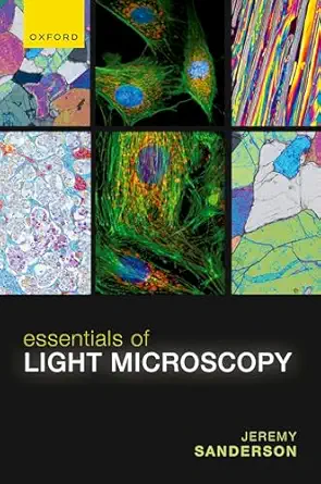 essentials of light microscopy 1st edition jeremy sanderson 0192896520, 978-0192896520