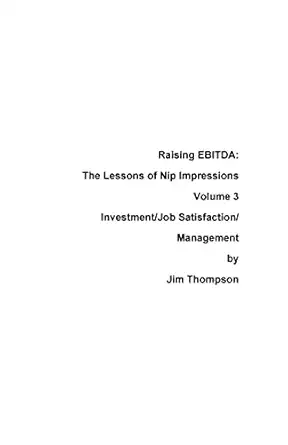 raising ebitda the lessons of nip impressions volume 3 investment/job sastisfaction/management 1st edition