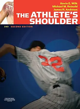 the athletes shoulder 1st edition james r andrews md ,kevin e wilk pt dpt ,michael m reinold dpt atc cscs