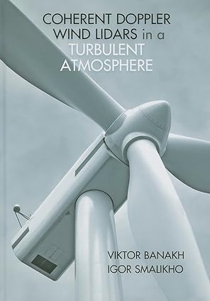 coherent doppler wind lidars in a turbulent atmosphere 1st edition viktor banakh ,igor smalikho 1608076679,