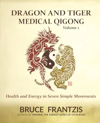 dragon and tiger medical qigong volume 1 develop health and energy in 7 simple movements 1st edition bruce