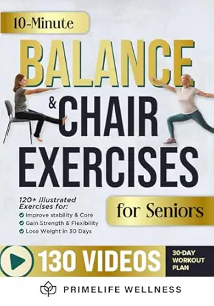 10 minute balance + chair exercises for seniors 2 in 1 bible the ultimate illustrated home workouts guide