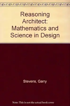 the reasoning architect mathematics and science in design 1st edition garry stevens 0070613915, 978-0070613911