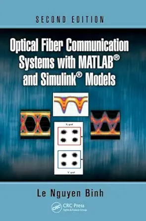 optical fiber communication systems with matlaba and simulinka models 1st edition le nguyen binh 1482217511,