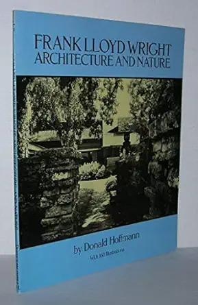 frank lloyd wright architecture and nature with 160 illustrations 1st edition donald hoffmann 0486250989,