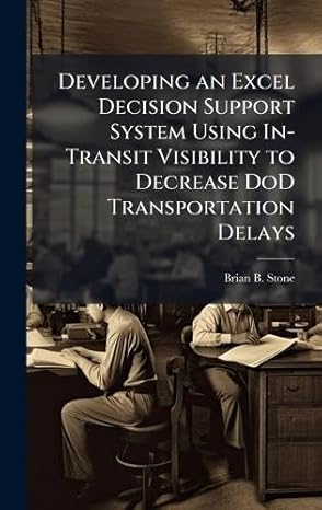 developing an excel decision support system using in transit visibility to decrease dod transportation delays