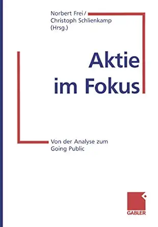 aktie im fokus von der analyse zum going public 1st edition norbert frei ,christoph schlienkamp 3322870596,