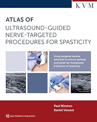 atlas of ultrasound guided nerve targeted procedures for spasticity maximizing outcomes for the patient with