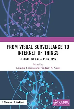 from visual surveillance to internet of things technology and applications 1st edition lavanya sharma