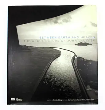 between earth and heaven the architecture of john lautner 1st edition nicholas olsberg ,jean louis cohen