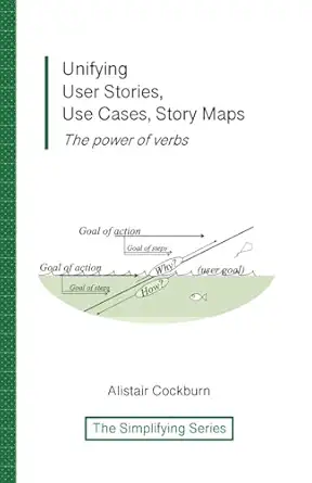 unifying user stories use cases story maps the power of verbs 1st edition alistair cockburn 1737519763,