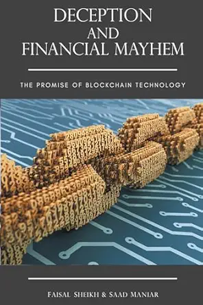 deception and financial mayhem the promise of blockchain technology 1st edition dr faisal sheikh ,saad maniar