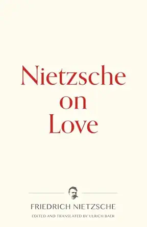 nietzsche on love 1st edition friedrich nietzsche ,ulrich baer 1734452579, 978-1734452570