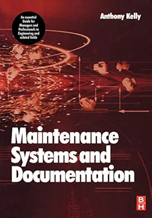 maintenance systems and documentation 1st edition anthony kelly 0750669942, 978-0750669948