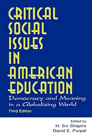 critical social issues in american education democracy and meaning in a globalizing world 1st edition h svi