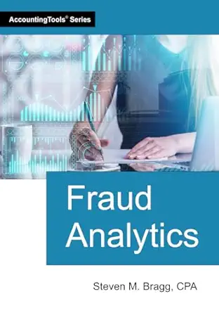 fraud analytics 1st edition steven m bragg 164221227x, 978-1642212273