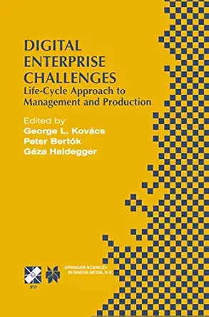 digital enterprise challenges life cycle approach to management and production 1st edition george l kova cs