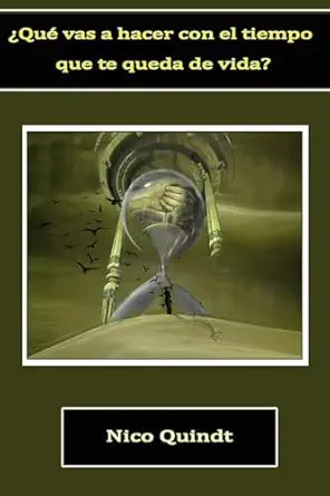 a qua vas a hacer con el tiempo que te queda de vida superacia n personal y desarrollo del potencial humano