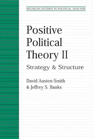 positive political theory ii strategy and structure 1st edition david austen smith ,jeffrey s banks