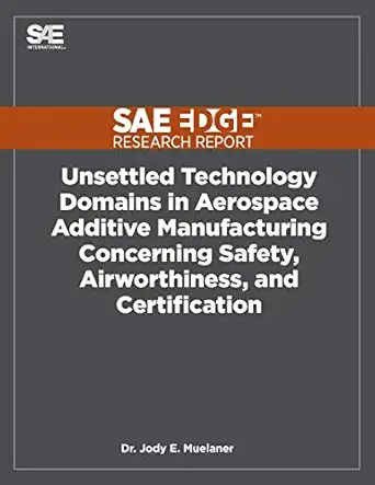 unsettled technology domains in aerospace additive manufacturing concerning safety airworthiness and