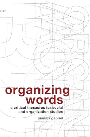 organizing words a critical thesaurus for social and organization studies 1st edition yiannis gabriel