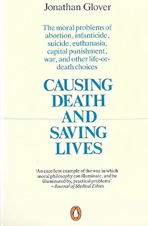 causing death and saving lives the moral problems of abortion infanticide suicide euthanasia capital