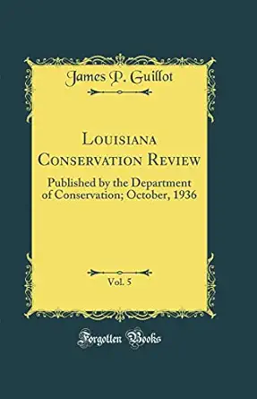louisiana conservation review vol 5 published by the department of conservation october 1936 1st edition