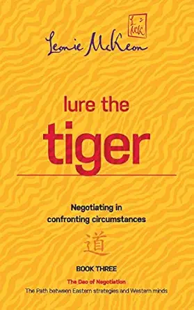lure the tiger negotiating in confronting circumstances the path between eastern strategies and western minds