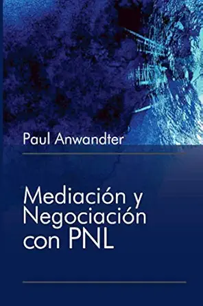 mediacia n y negociacia n con pnl 1st edition paul anwandter ,chan editores 9569860243, 978-9569860249