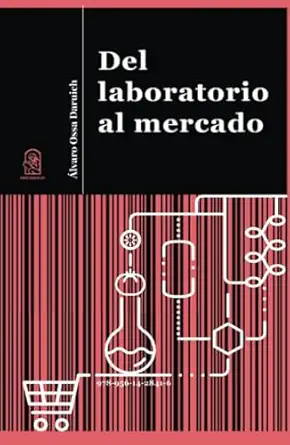 del laboratorio al mercado primera edicia n 1st edition a lvaro ossa daruich 9561428415, 978-9561428416