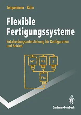flexible fertigungssysteme entscheidungsuntersta 1/4tzung fa 1/4r konfiguration und betrieb 1st edition horst