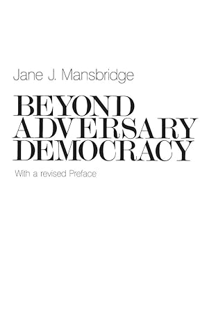beyond adversary democracy 1st edition jane j mansbridge 0226503550, 978-0226503554