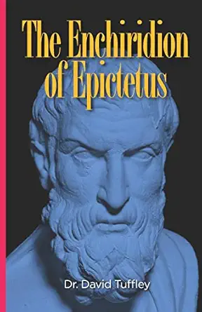 the enchiridion of epictetus the handbook of epictetus 1st edition epictetus ,david tuffley ,elizabeth carter