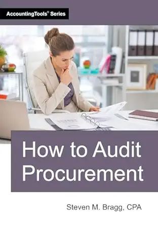 how to audit procurement 1st edition steven m bragg 1642212342, 978-1642212341