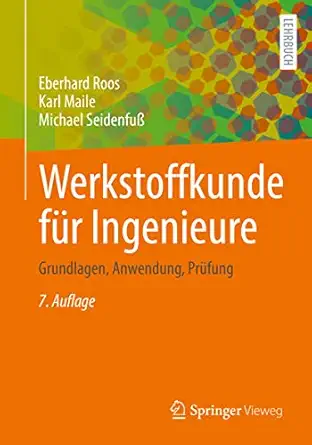 werkstoffkunde fa 1/4r ingenieure grundlagen anwendung pra 1/4fung 1st edition eberhard roos ,karl maile