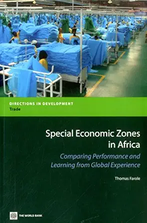 special economic zones in africa comparing performance and learning from global experiences 1st edition